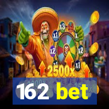 162 bet